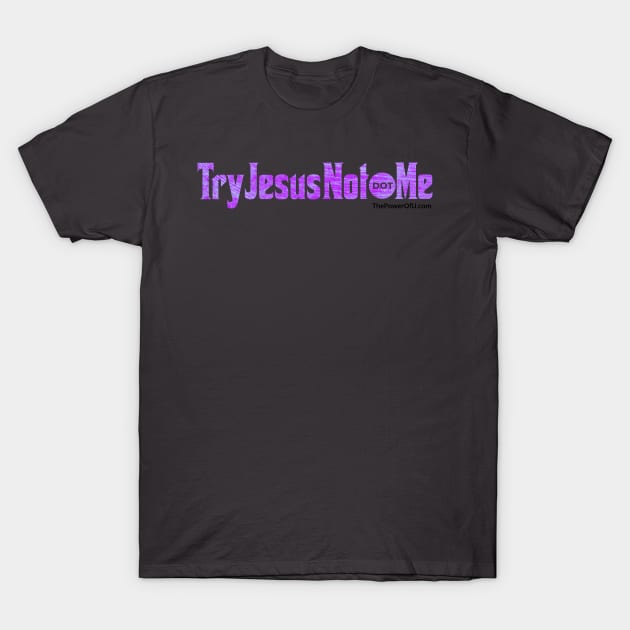 TryJesusNot dot Me T-Shirt by ThePowerOfU